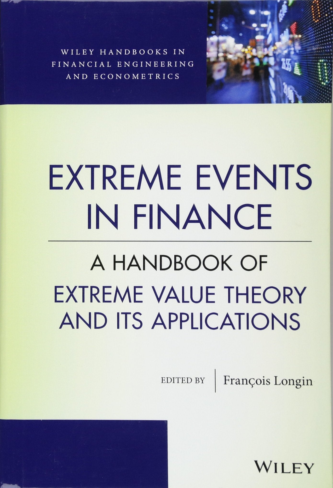 Extreme Events in Finance: A Handbook of Extreme Value Theory and Its Applications book