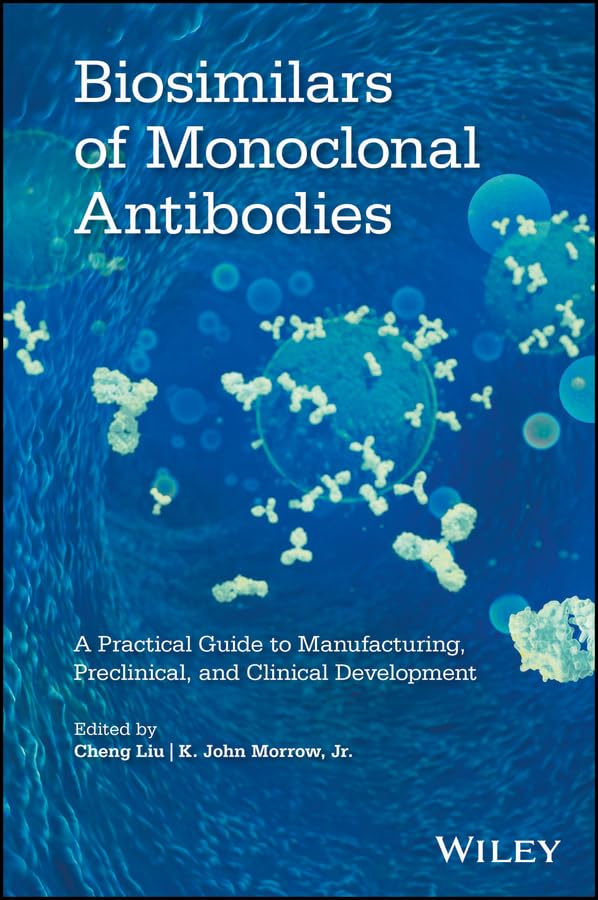 Biosimilars of Monoclonal Antibodies: A Practical Guide to Manufacturing, Preclinical, and Clinical Development book