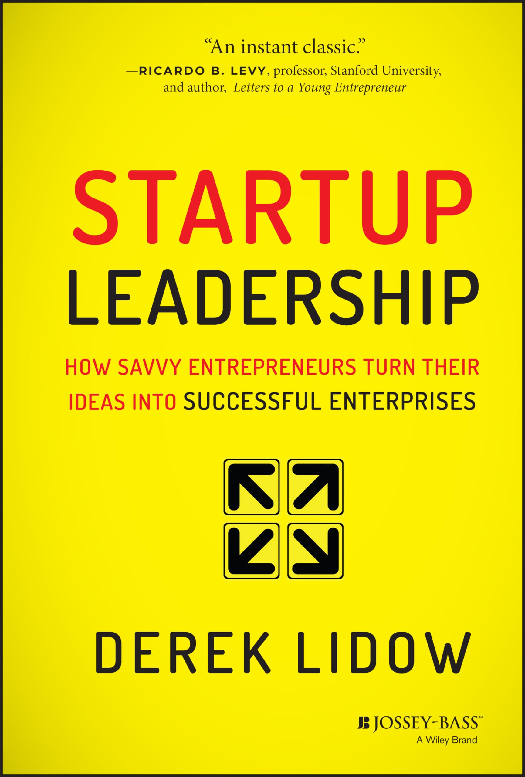 Startup Leadership: How Savvy Entrepreneurs Turn Their Ideas Into Successful Enterprises book