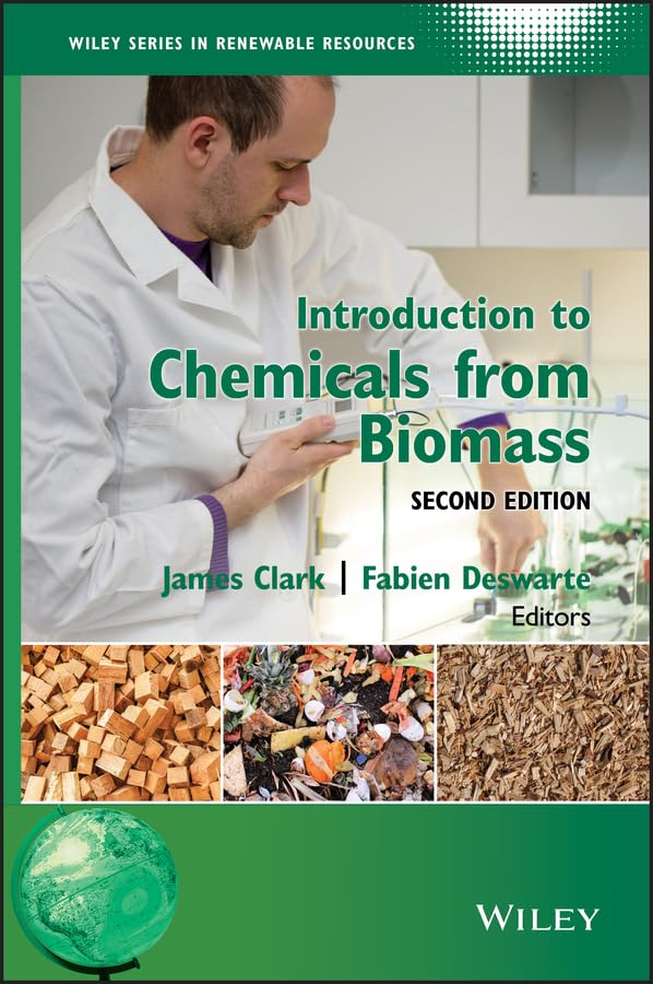 Introduction to Chemicals from Biomass (Wiley Series in Renewable Resource) Business & Technology