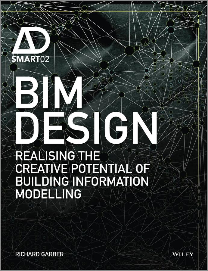 BIM Design: Realising the Creative Potential of Building Information Modelling book