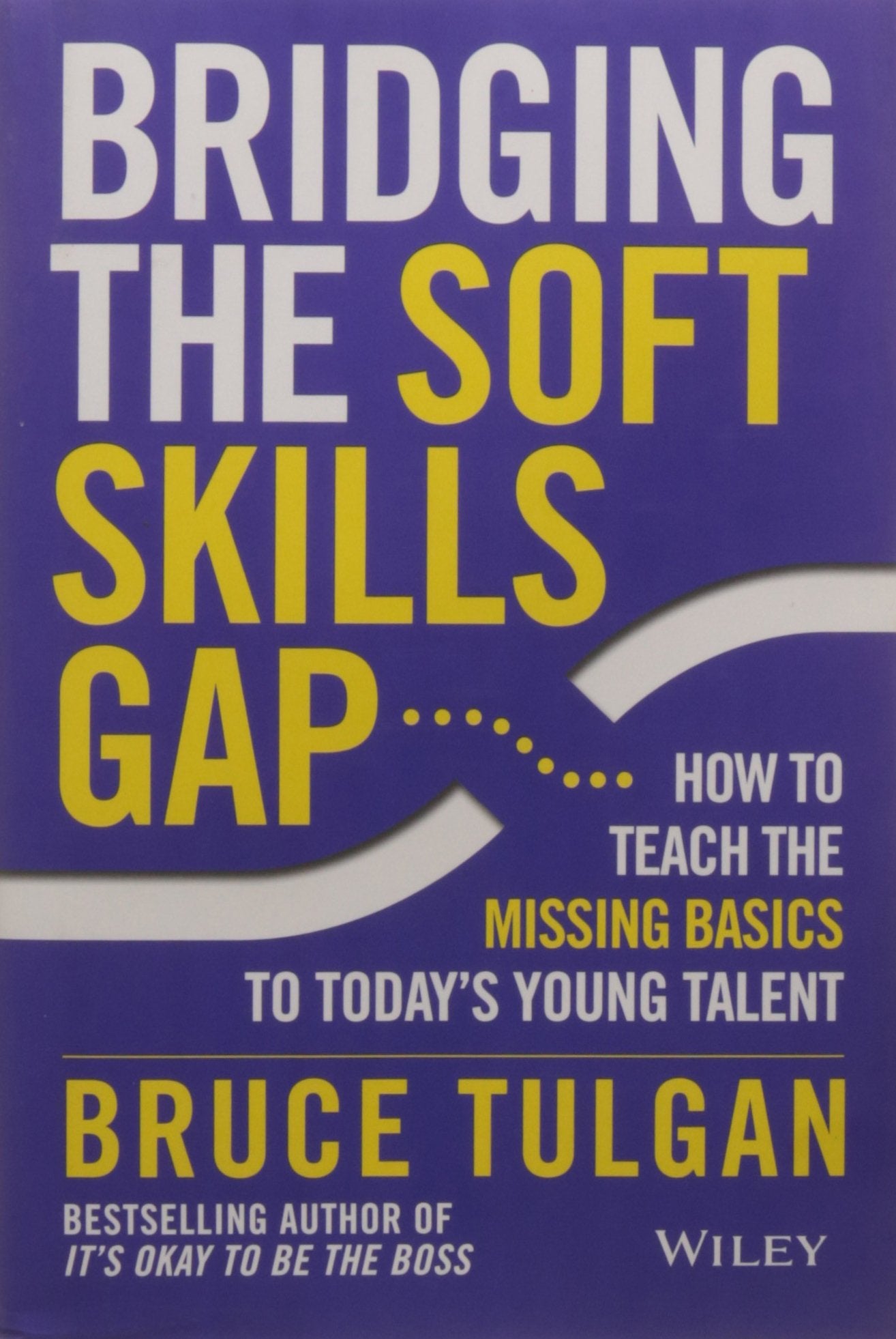 Bridging the Soft Skills Gap: How to Teach the Missing Basics to Todays Young Talent Business, Finance & Career