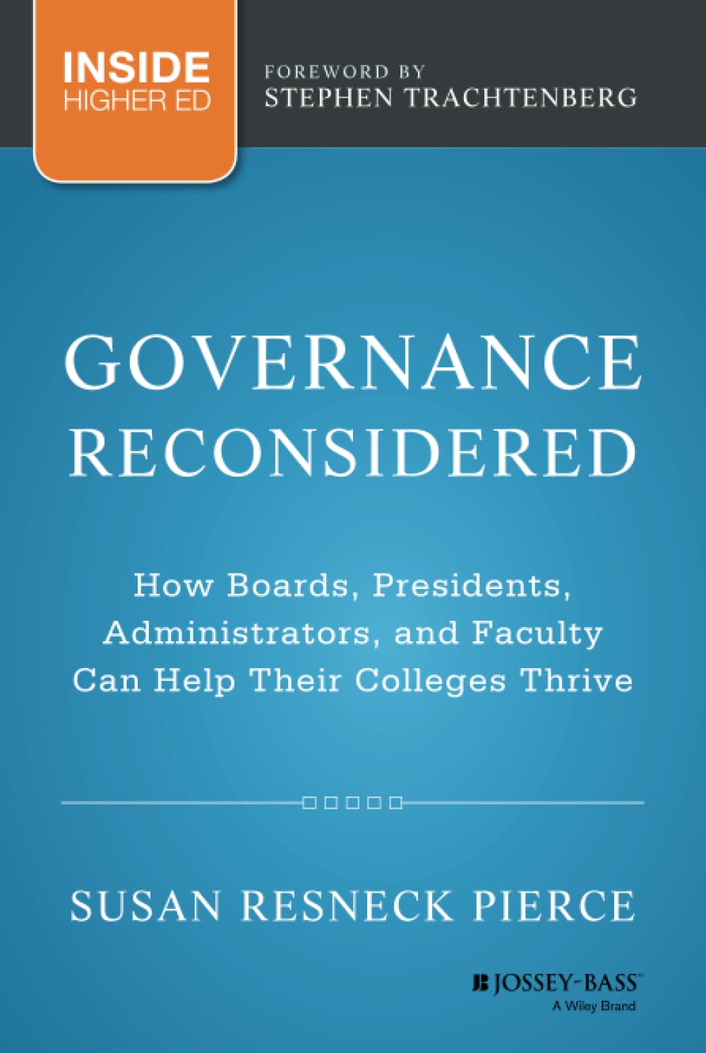 Governance Reconsidered: How Boards, Presidents, Administrators, and Faculty Can Help Their Colleges Thrive Business, Finance & Career
