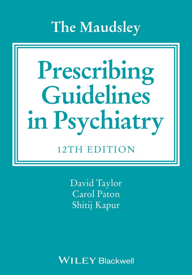 The Maudsley Prescribing Guidelines in Psychiatry Medicine
