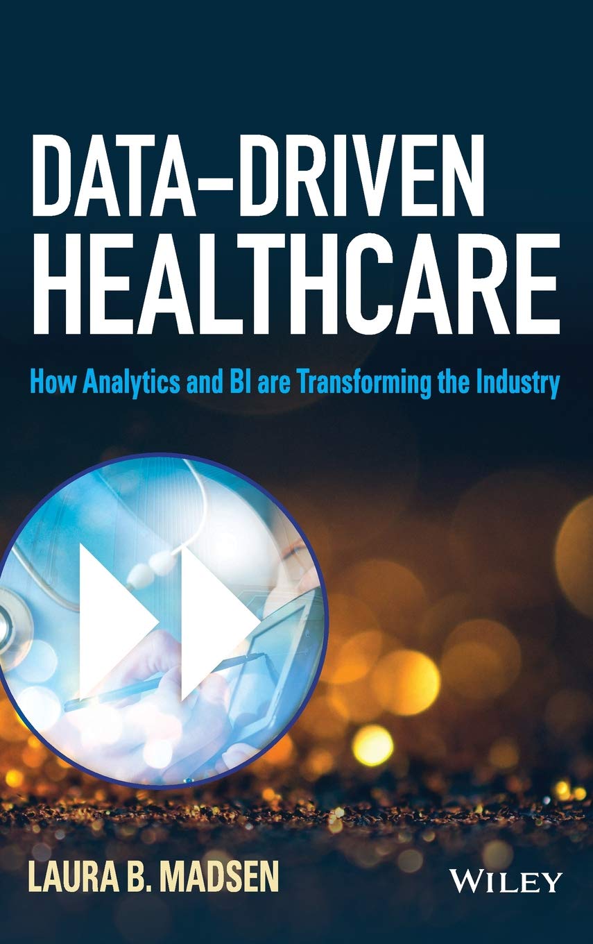 Data-Driven Healthcare: How Analytics and BI Are Transforming the Industry book