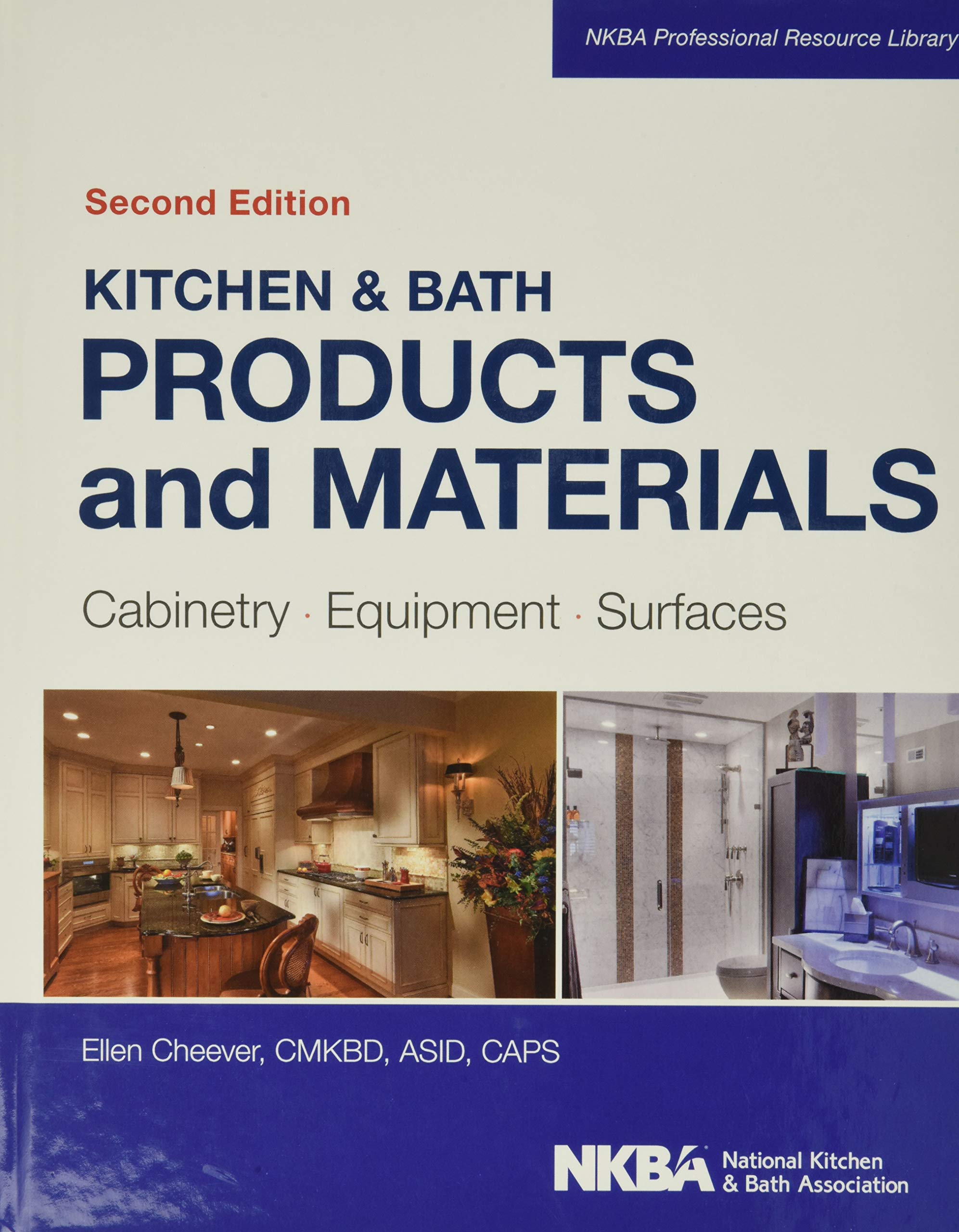 Kitchen & Bath Products and Materials: Cabinetry, Equipment, Surfaces (NKBA Professional Resource Library) Architecture