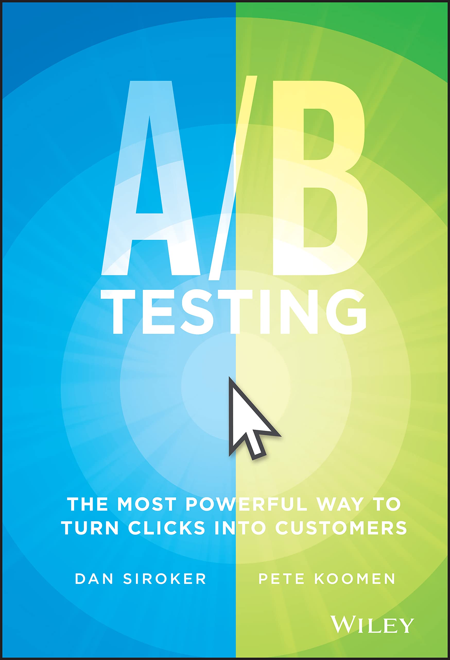 A / B Testing: The Most Powerful Way to Turn Clicks Into Customers Law