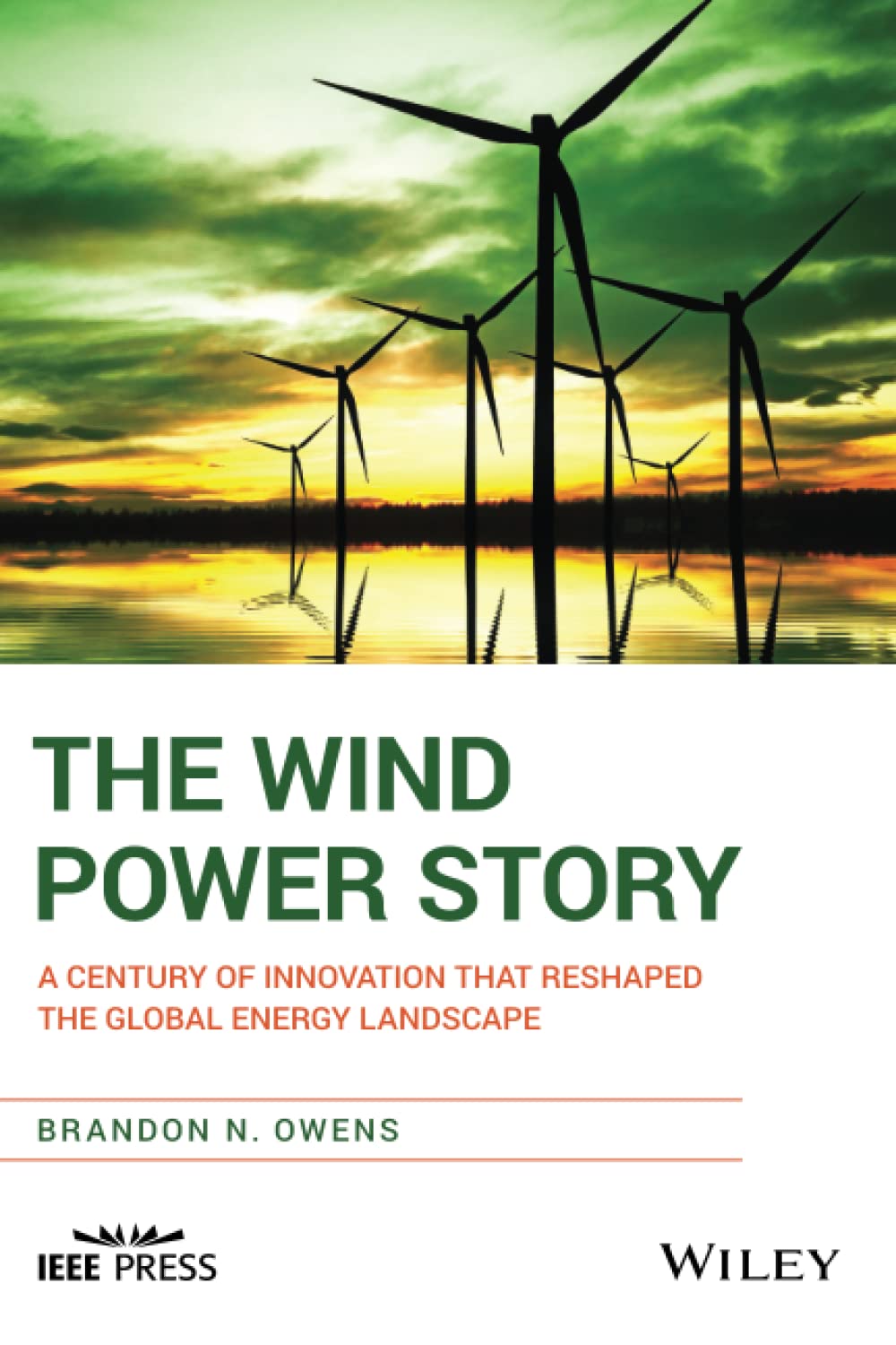 The Wind Power Story: A Century of Innovation that Reshaped the Global Energy Landscape Business & Technology