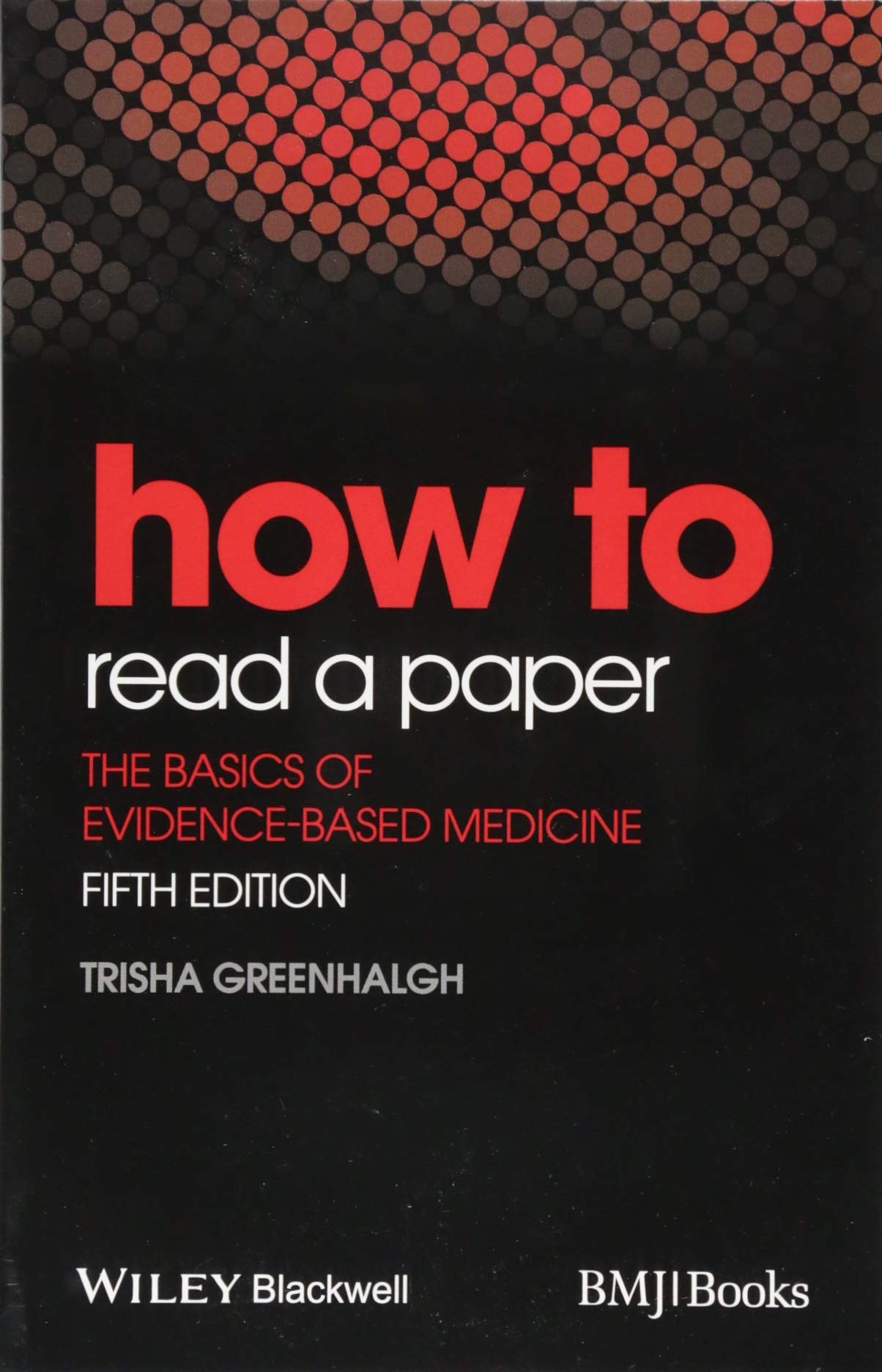 How to Read a Paper: The Basics of Evidence-Based Medicine Medicine