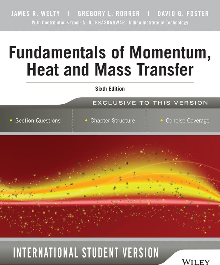 Fundamentals of Momentum, Heat and Mass Transfer, 6th Edition International Student Version book