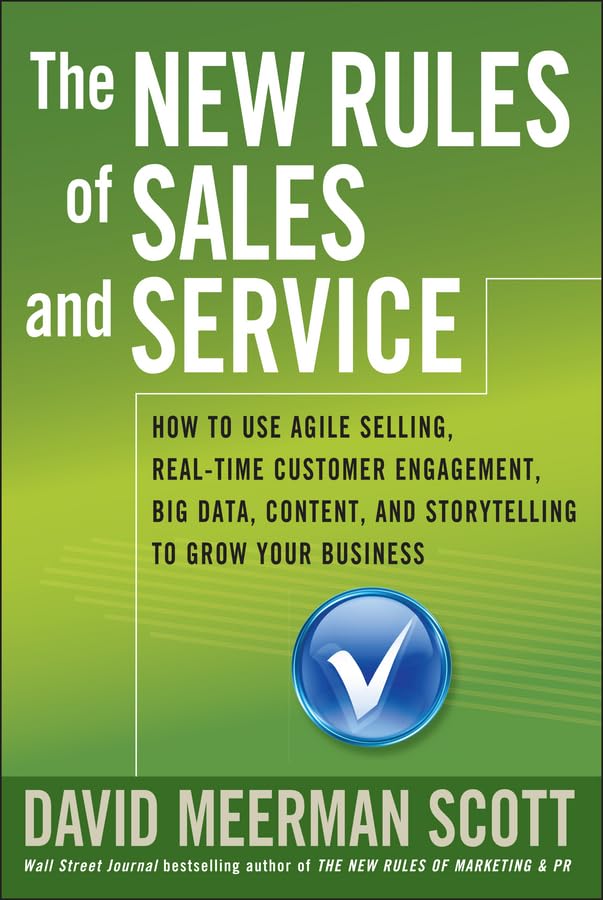 The New Rules of Sales and Service: How to Use Agile Selling, Real-Time Customer Engagement, Big Data, Content, and Storytelling to Grow Your Business Law