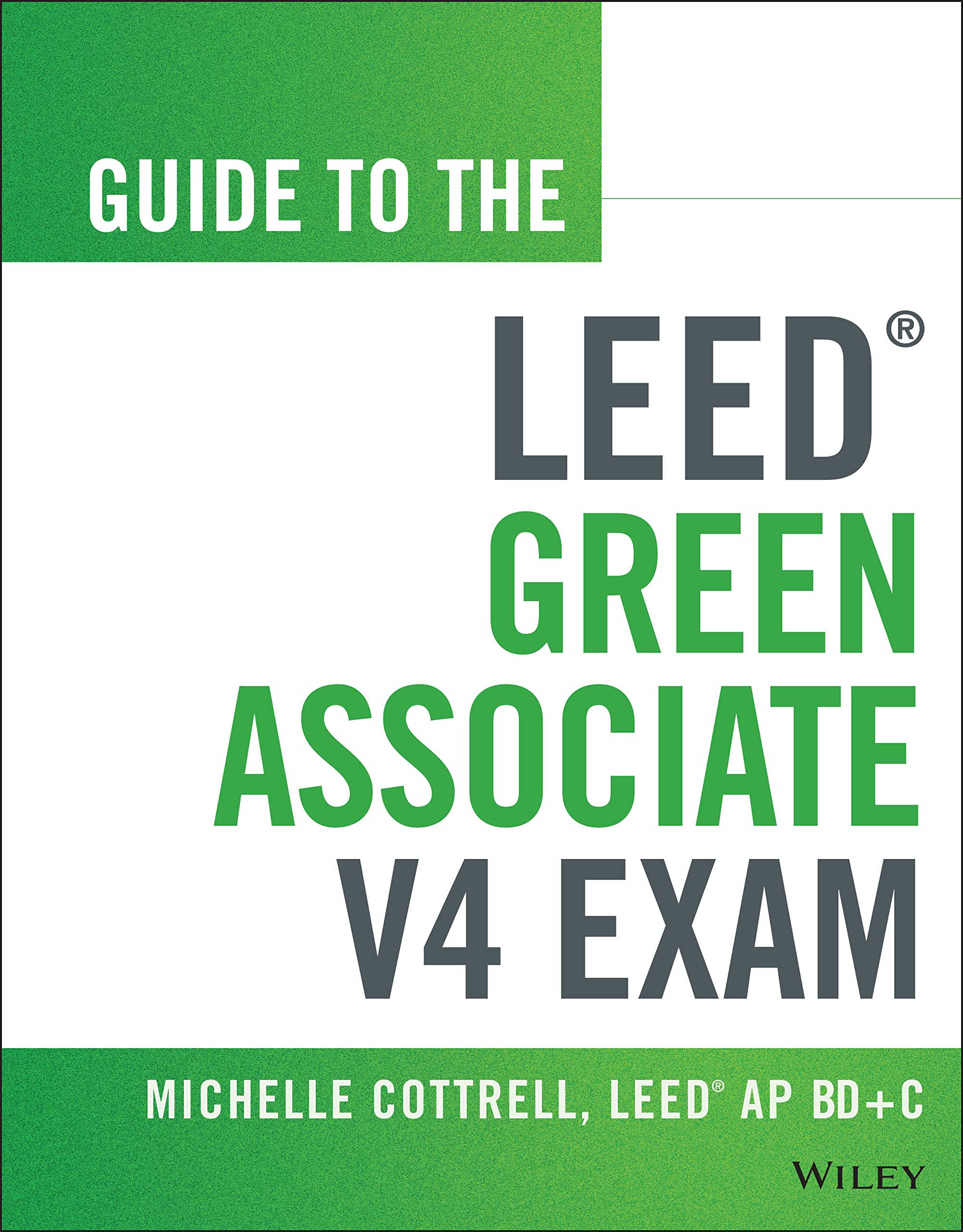 Guide to the LEED Green Associate V4 Exam (Wiley Series in Sustainable Design) Architecture