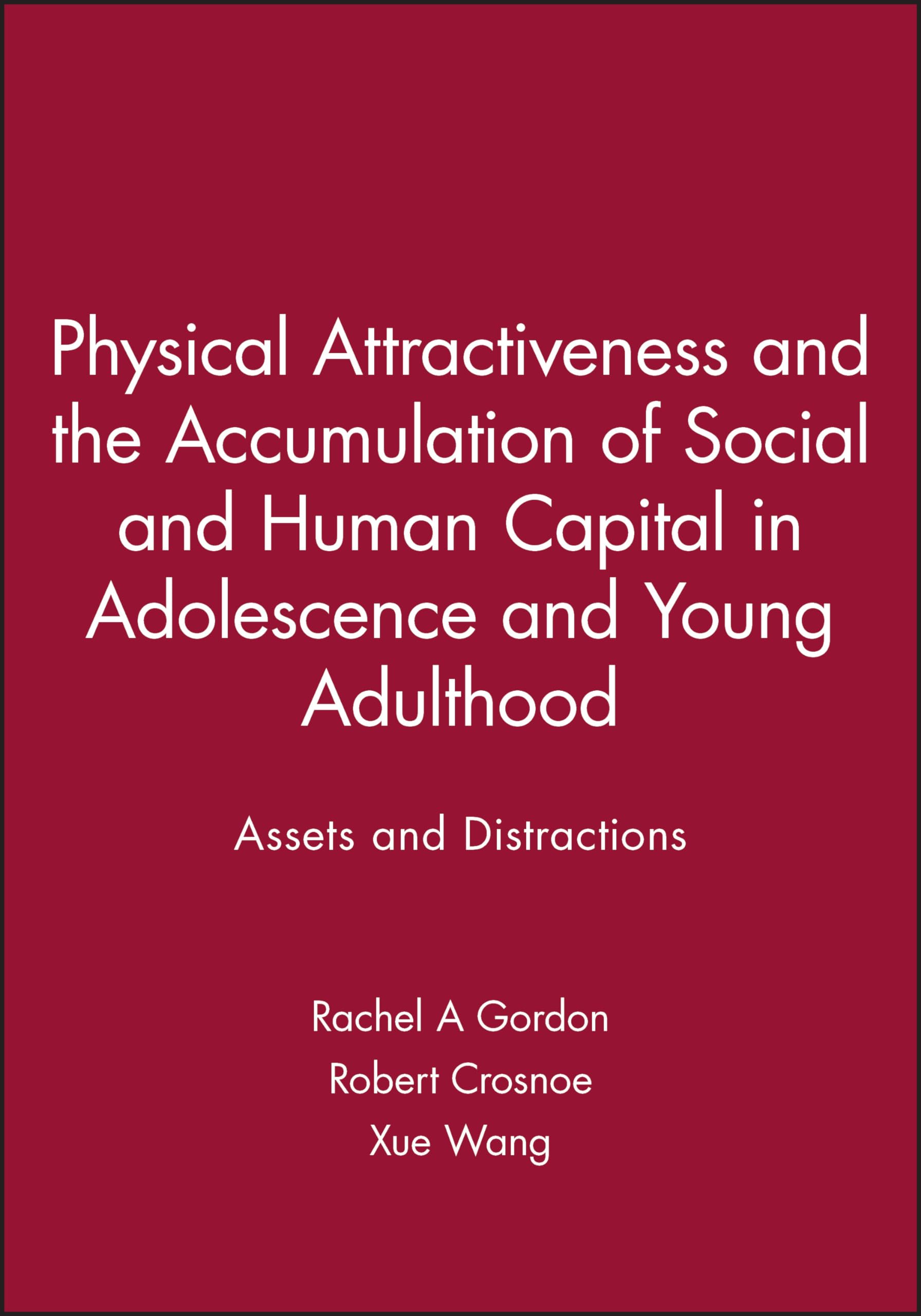 Physical Attractiveness and the Accumulation of Social and Human Capital in Adolescence and Young Adulthood: Assets and Distractions (Monographs of ... in Child Development (MONO), Band 311) Law