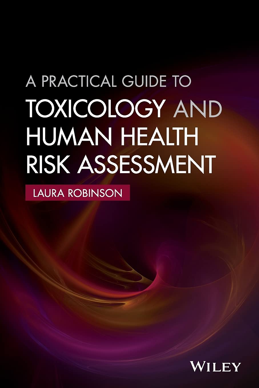 A Practical Guide to Toxicology and Human Health Risk Assessment Medicine