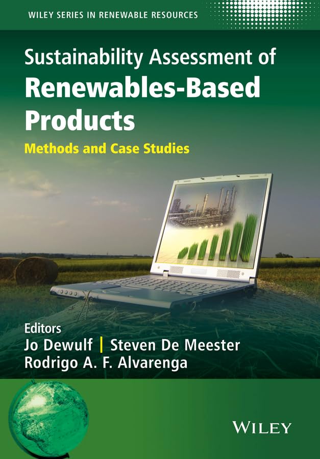 Sustainability Assessment of Renewables-Based Products: Methods and Case Studies (Wiley Series in Renewable Resources) Business, Finance & Career