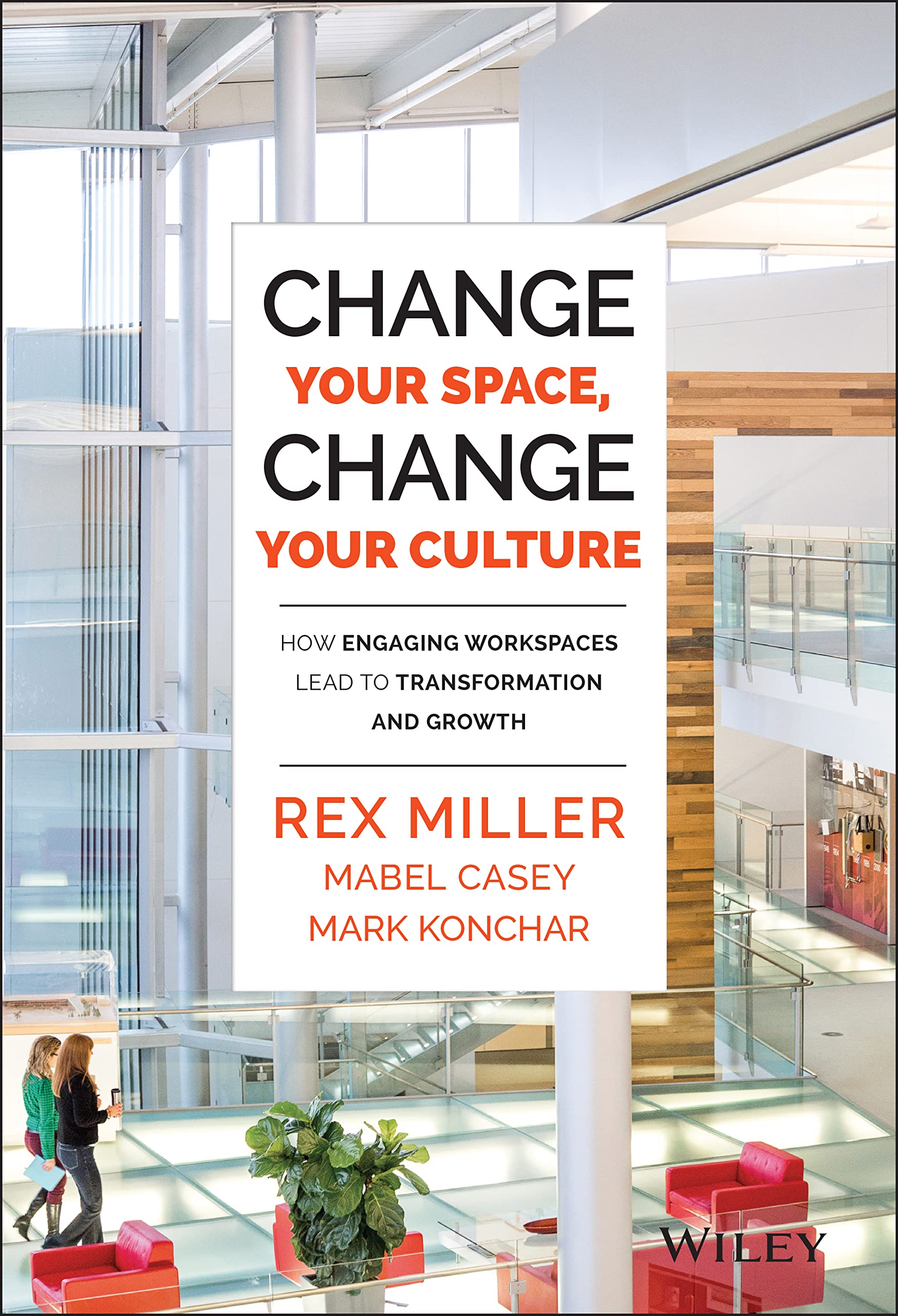 Change Your Space, Change Your Culture: How Engaging Workspaces Lead to Transformation and Growth Law