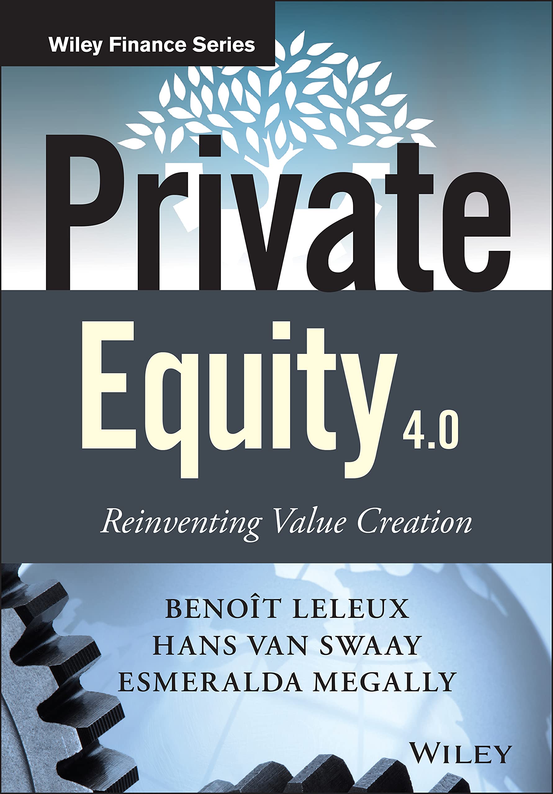 Private Equity 4.0: Reinventing Value Creation (The Wiley Finance Series) Law