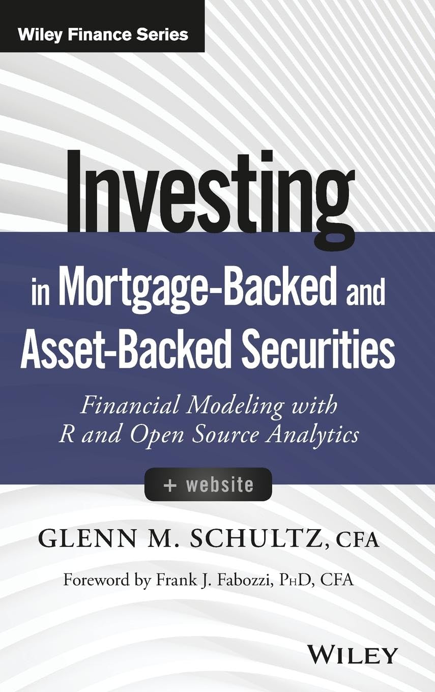 Investing in Mortgage-Backed and Asset-Backed Securities, + Website: Financial Modeling with R and Open Source Analytics (Wiley Finance) Law