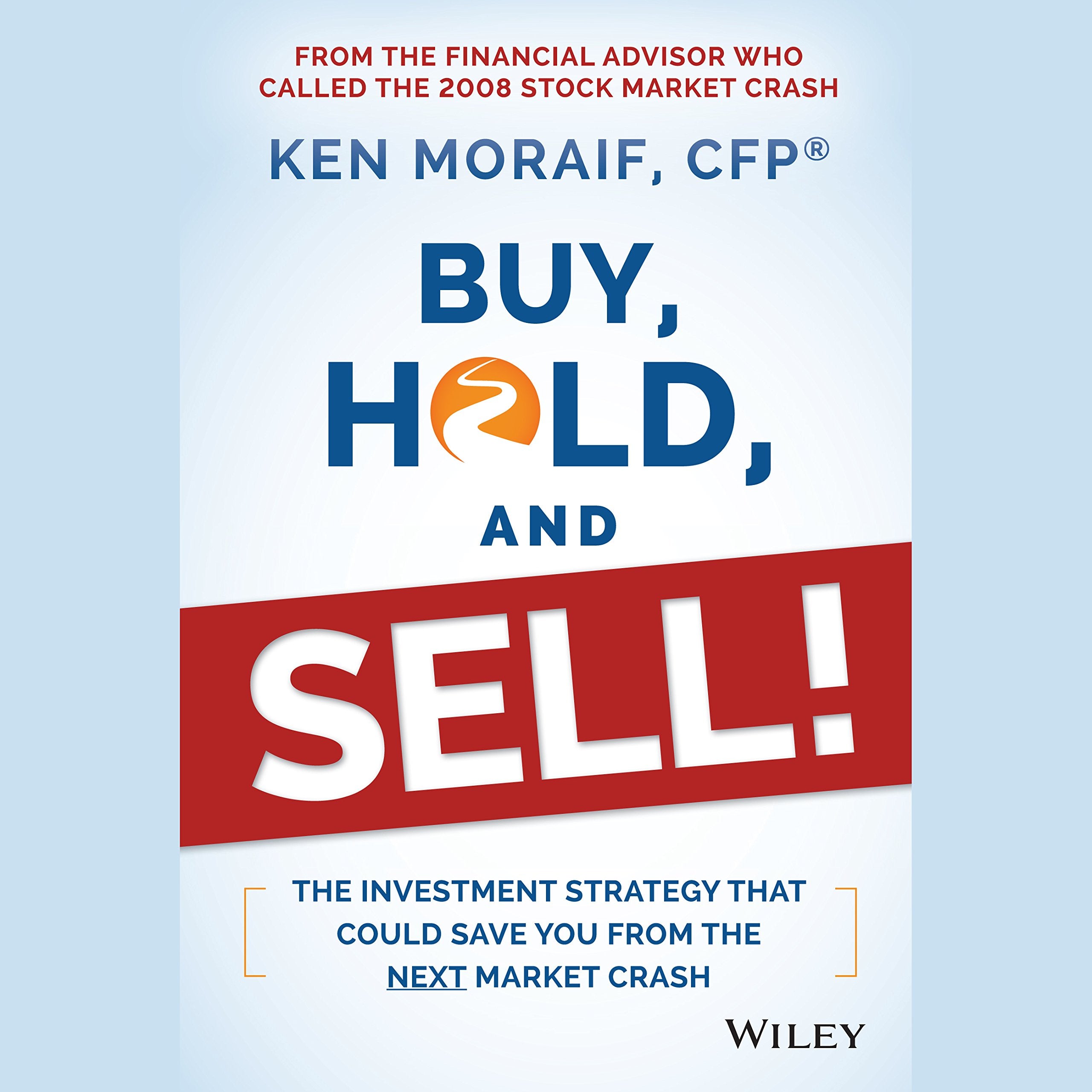 Buy, Hold, and Sell!: The Investment Strategy That Could Save You From the Next Market Crash Business, Finance & Career