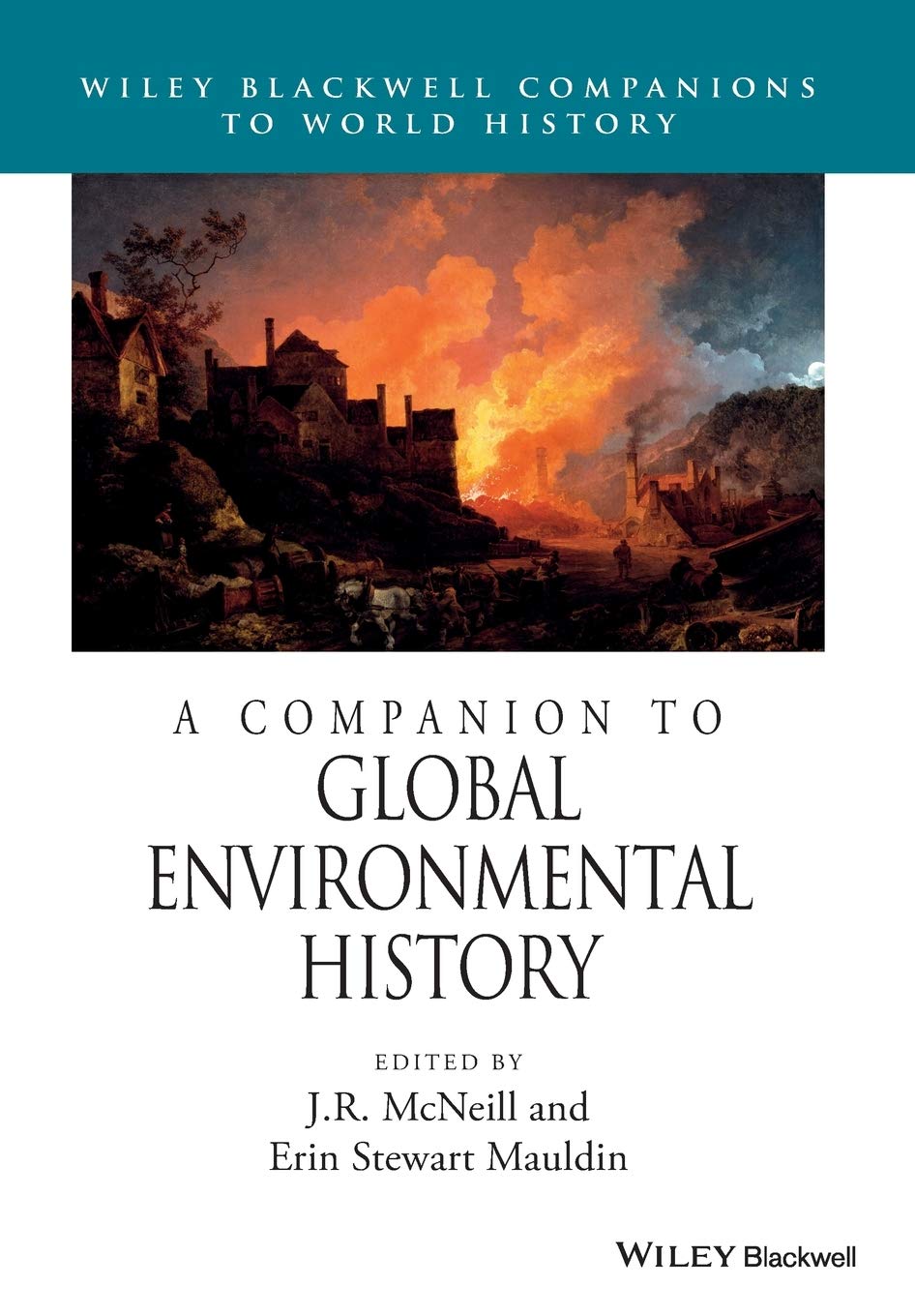 A Companion to Global Environmental History (Wiley Blackwell Companions to World History) Social Sciences