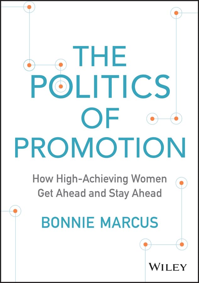 The Politics of Promotion: How High-Achieving Women Get Ahead and Stay Ahead Law