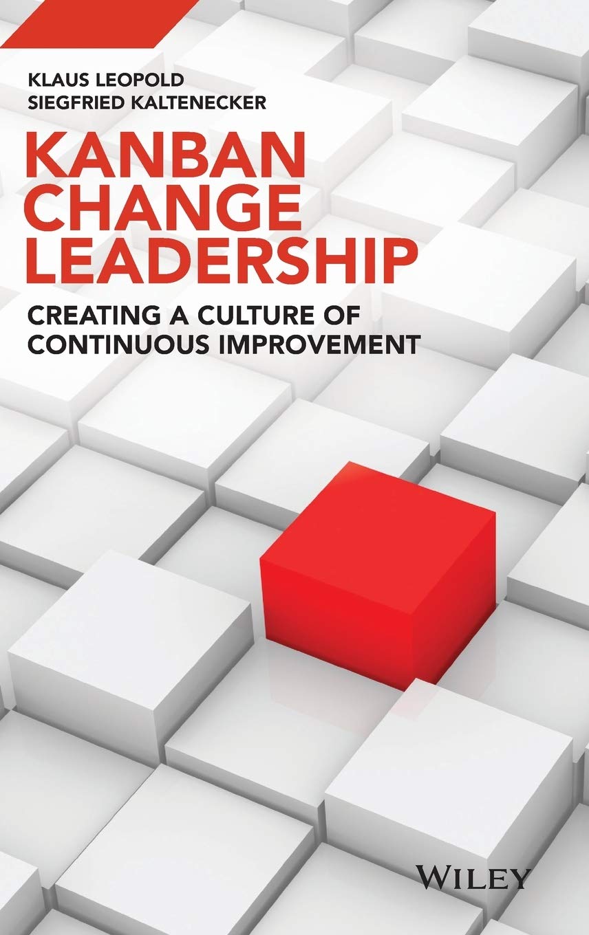 Kanban Change Leadership: Creating a Culture of Continuous Improvement Business, Finance & Career