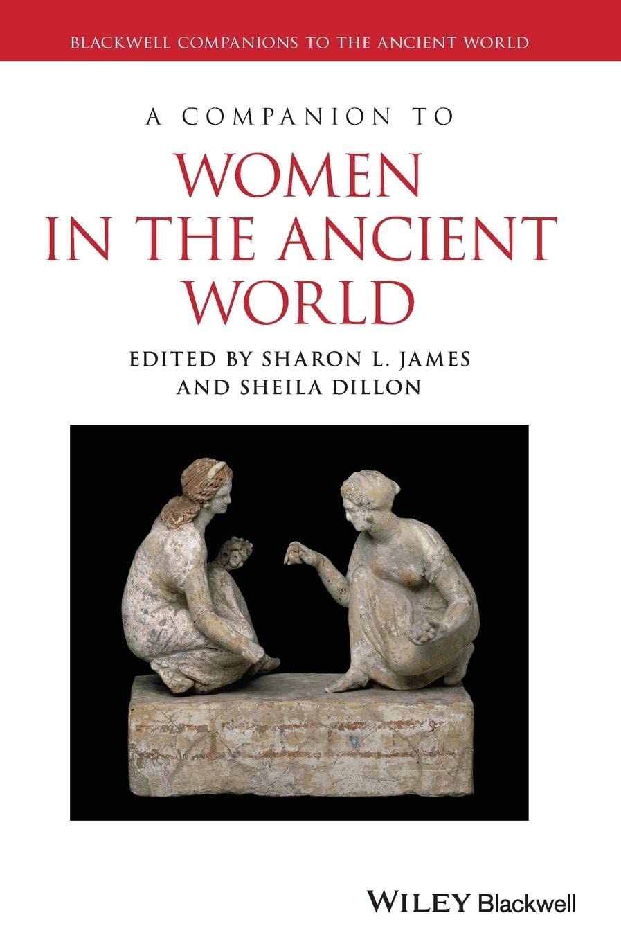 A Companion to Women in the Ancient World (Blackwell Companions to the Ancient World) Books