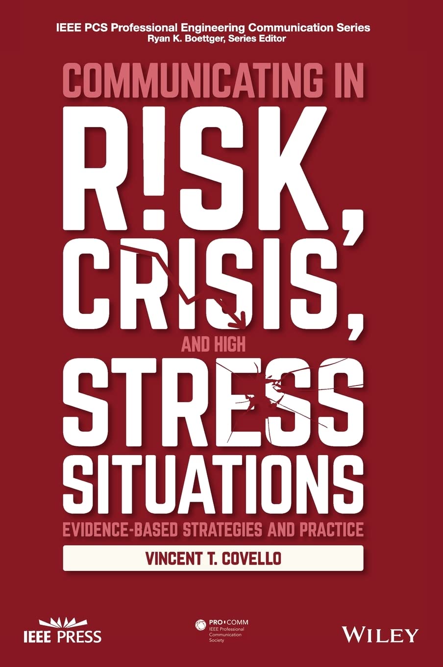Communicating in Risk, Crisis, and High Stress Situations: Evidence-Based Strategies and Practice (IEEE PCS Professional Engineering Communication Series) Business, Finance & Career