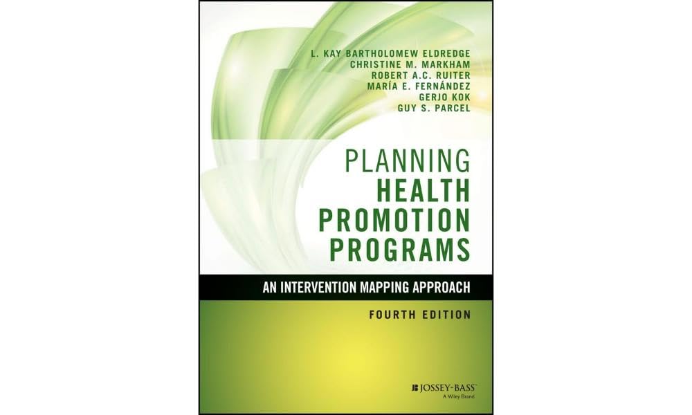 Planning Health Promotion Programs: An Intervention Mapping Approach (Jossey-Bass Public Health) Medicine