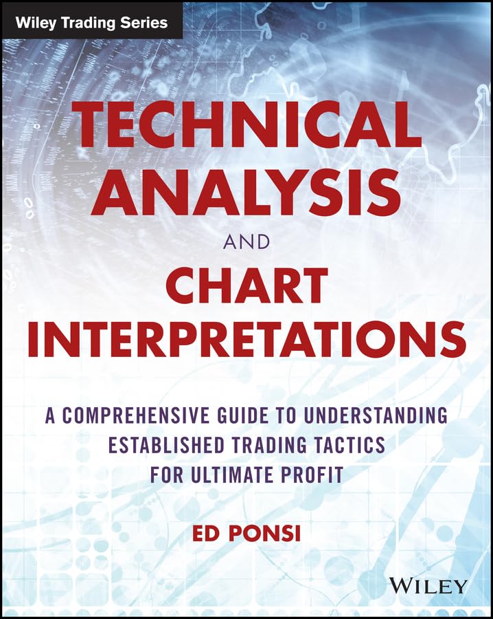 Technical Analysis and Chart Interpretations: A Comprehensive Guide to Understanding Established Trading Tactics for Ultimate Profit (Wiley Trading) Law