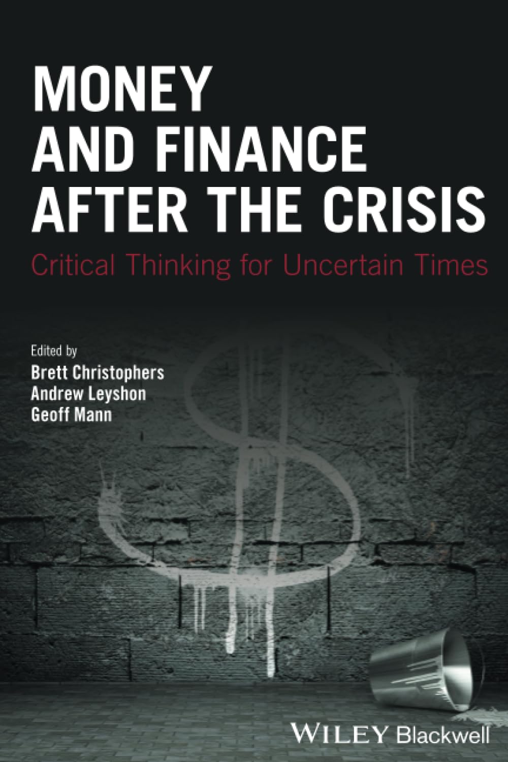 Money and Finance After the Crisis: Critical Thinking for Uncertain Times (Antipode Book Series) Business, Finance & Career