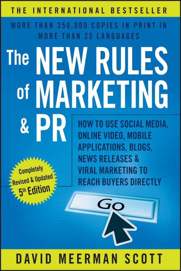 The New Rules of Marketing and PR: How to Use Social Media, Online Video, Mobile Applications, Blogs, News Releases, and Viral Marketing to Reach Buyers Directly Law