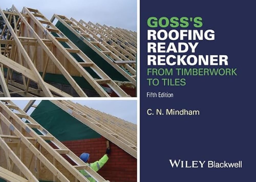 Goss's Roofing Ready Reckoner: From Timberwork to Tiles: Including Metric Cutting and Sizing Tables for Timber Roof Members book