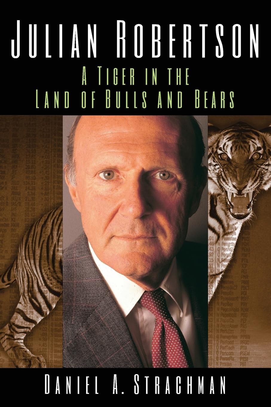 Julian Robertson: A Tiger in the Land of Bulls and Bears book