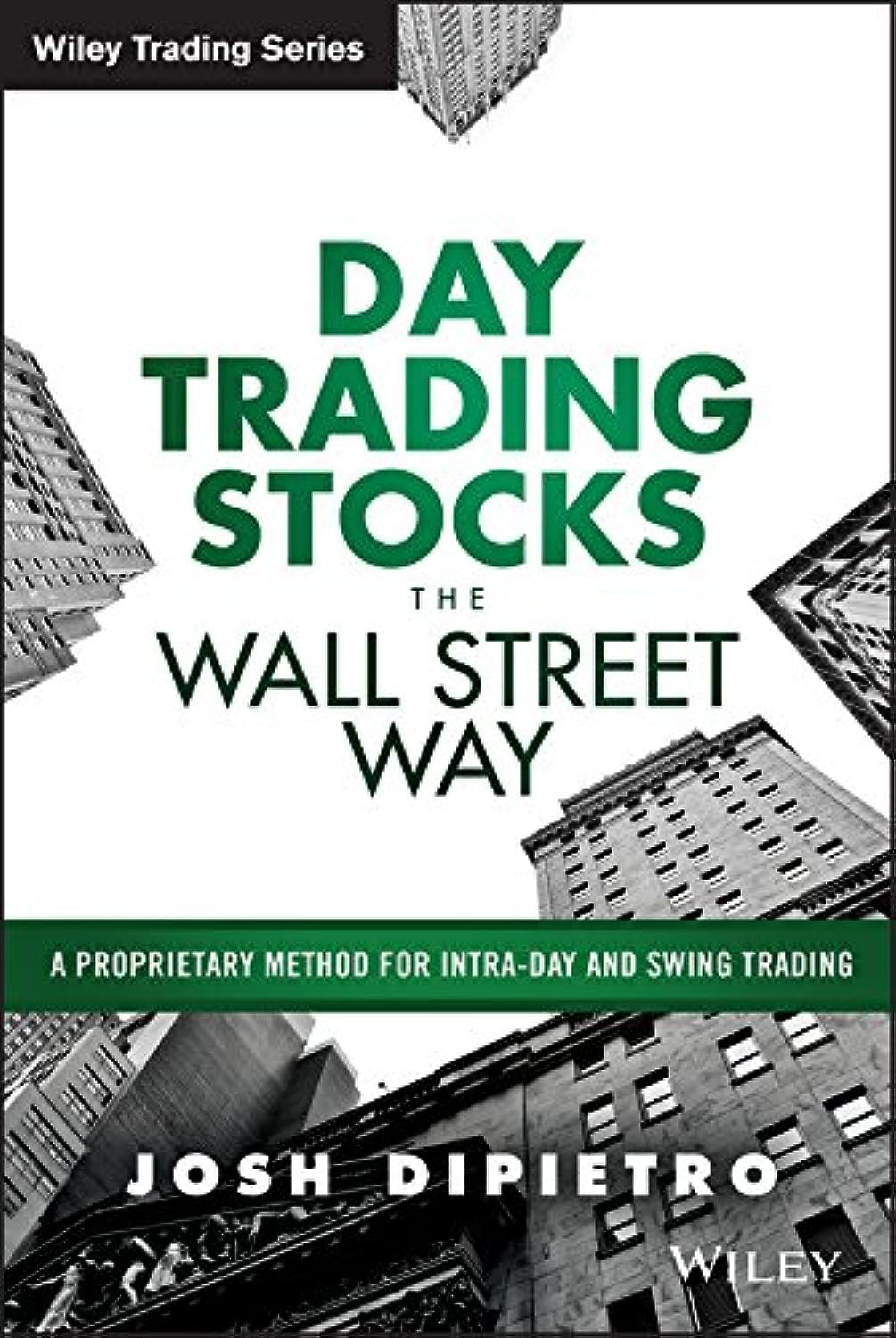 Day Trading Stocks the Wall Street Way: A Proprietary Method For Intra-Day and Swing Trading (Wiley Trading) Law
