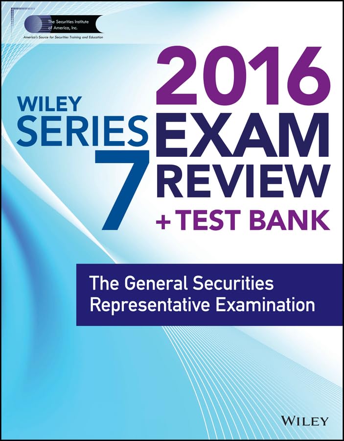 Wiley Series 7 Exam Review 2016 + Test Bank: The General Securities Representative Examination (Wiley FINRA) Law