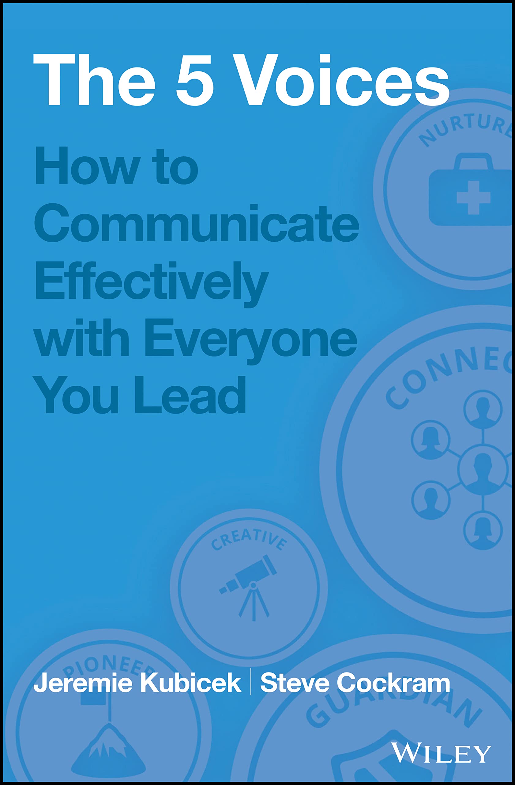 The 5 Voices: How to Communicate Effectively with Everyone You Lead Law