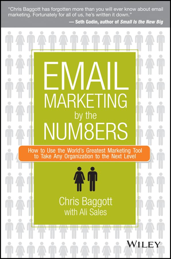 Email Marketing by the Numbers: How to Use the World's Greatest Marketing Tool to Take Any Organization to the Next Level book