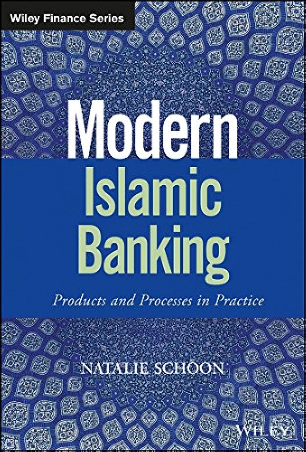 Modern Islamic Banking: Products and Processes in Practice (The Wiley Finance Series) Business, Finance & Career