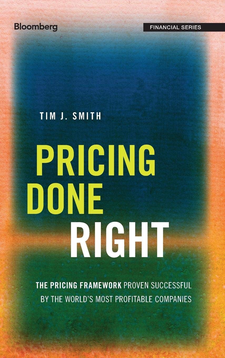 Pricing Done Right: The Pricing Framework Proven Successful by the World's Most Profitable Companies (Bloomberg Financial) Law