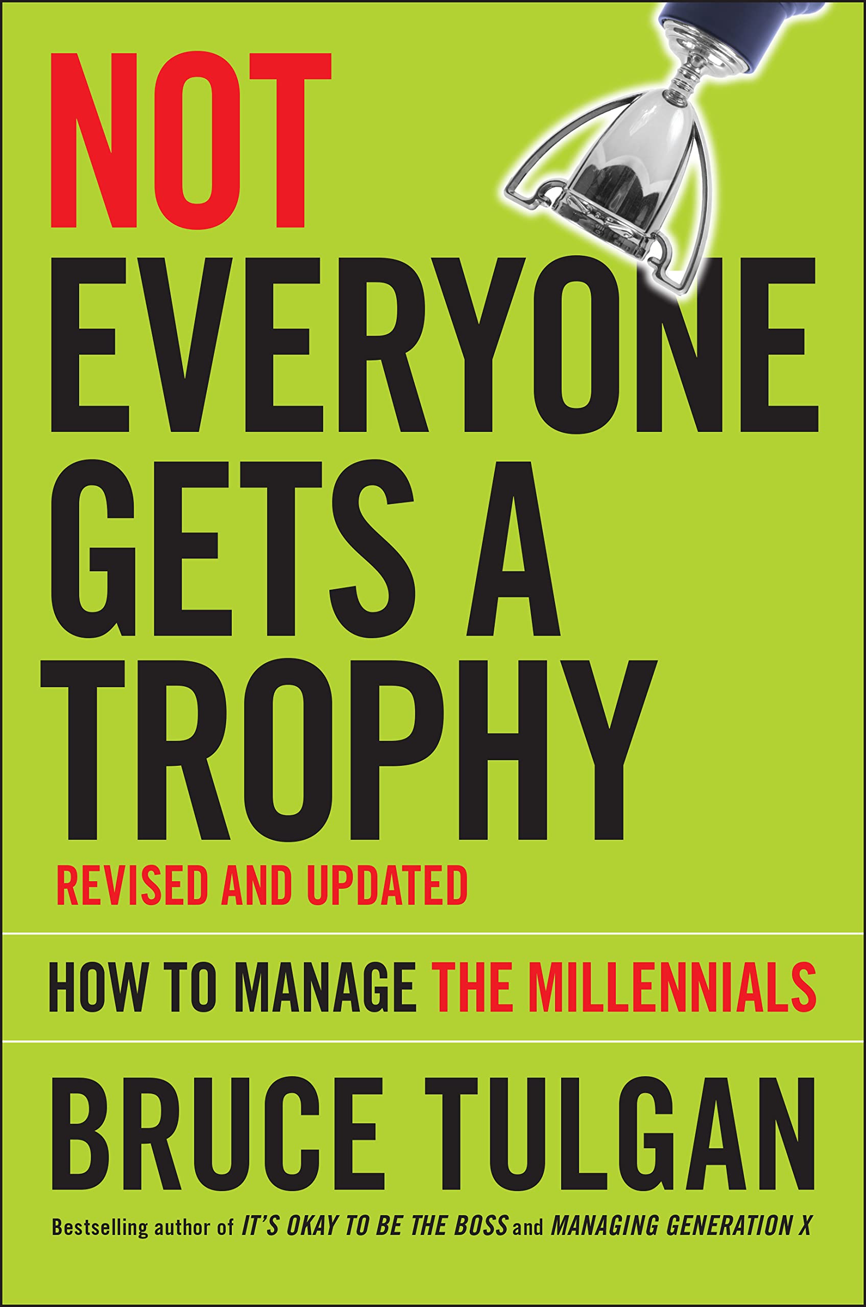 Not Everyone Gets a Trophy: How to Manage the Millennials book