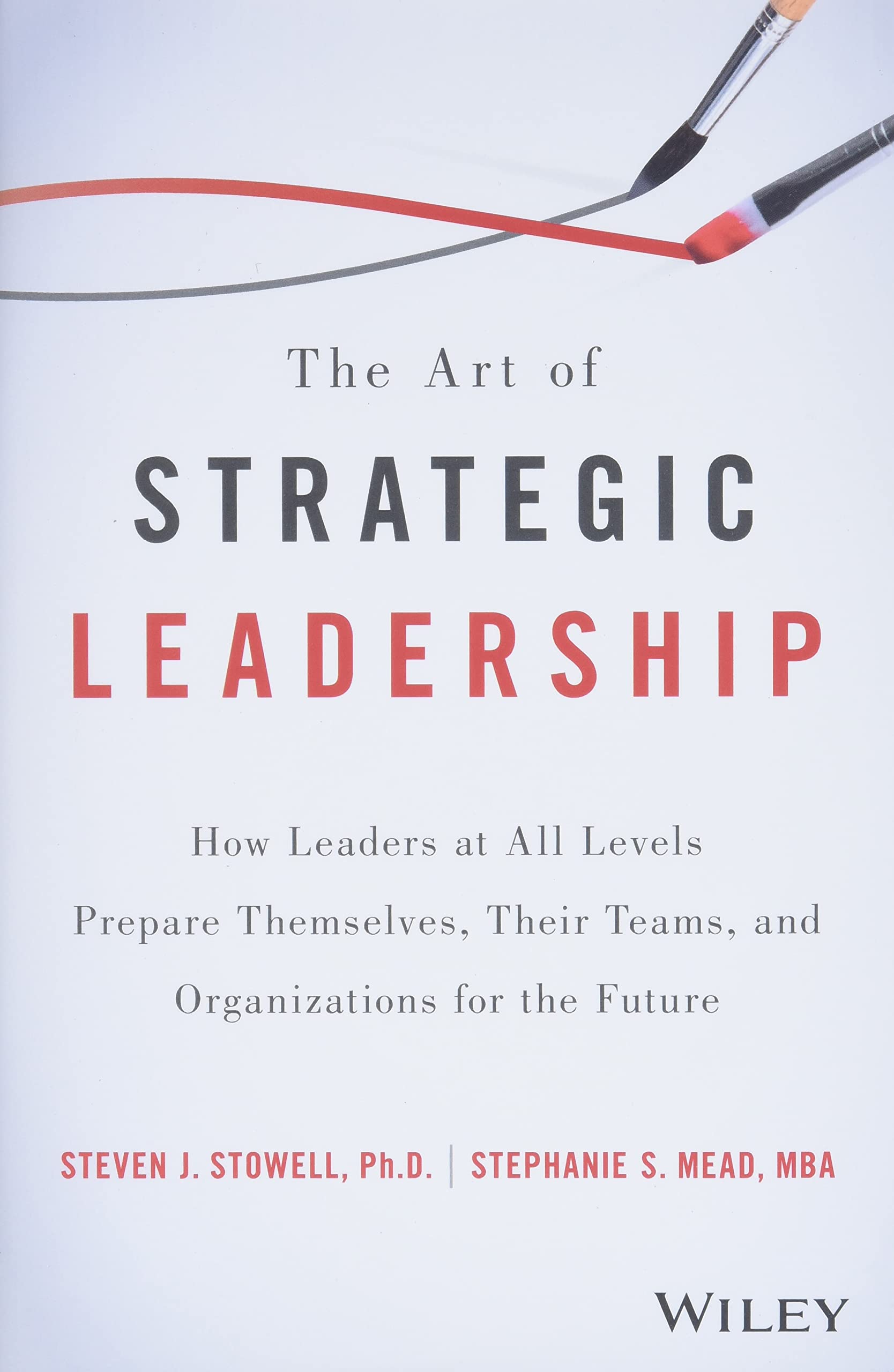 The Art of Strategic Leadership: How Leaders at All Levels Prepare Themselves, Their Teams, and Organizations for the Future book