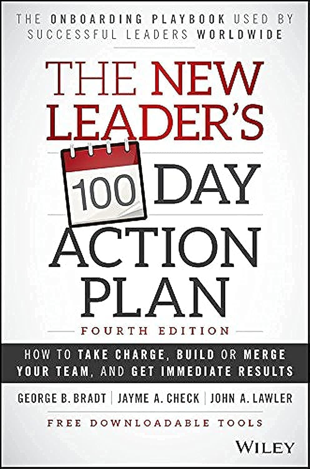The New Leader's 100-Day Action Plan: How to Take Charge, Build or Merge Your Team, and Get Immediate Results Business, Finance & Career