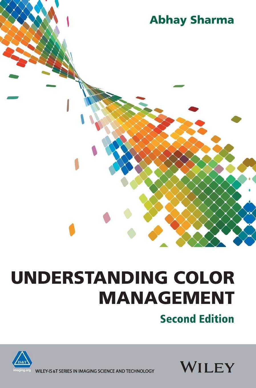 Understanding Color Management (The Wiley-IS&T Series in Imaging Science and Technology) Business & Technology