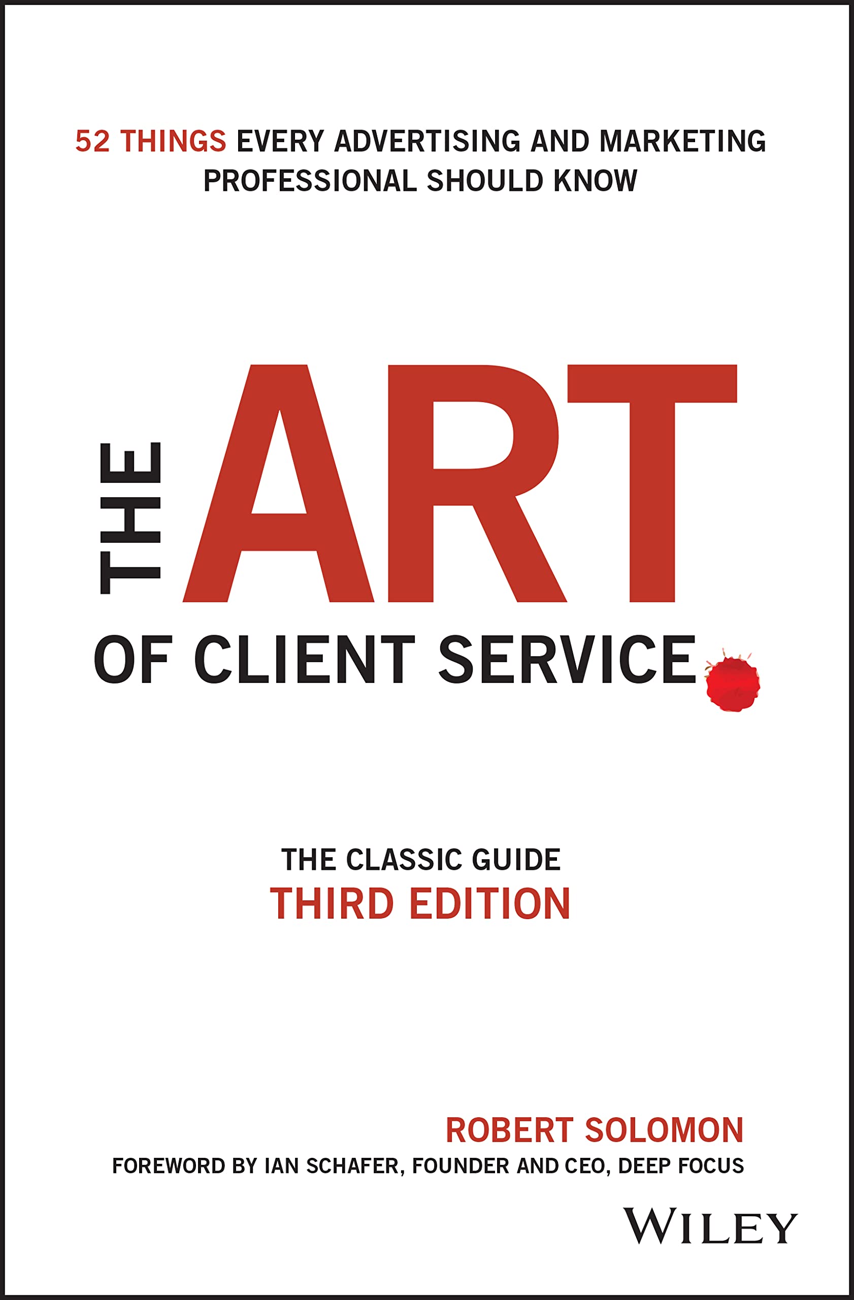 The Art of Client Service: The Classic Guide, Updated for Today's Marketers and Advertisers Law