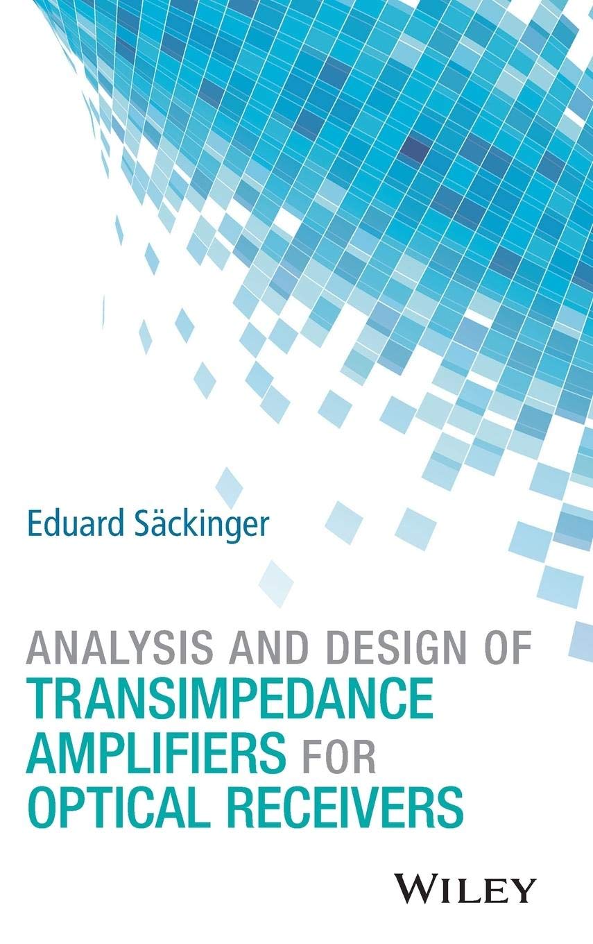 Analysis and Design of Transimpedance Amplifiers for Optical Receivers book
