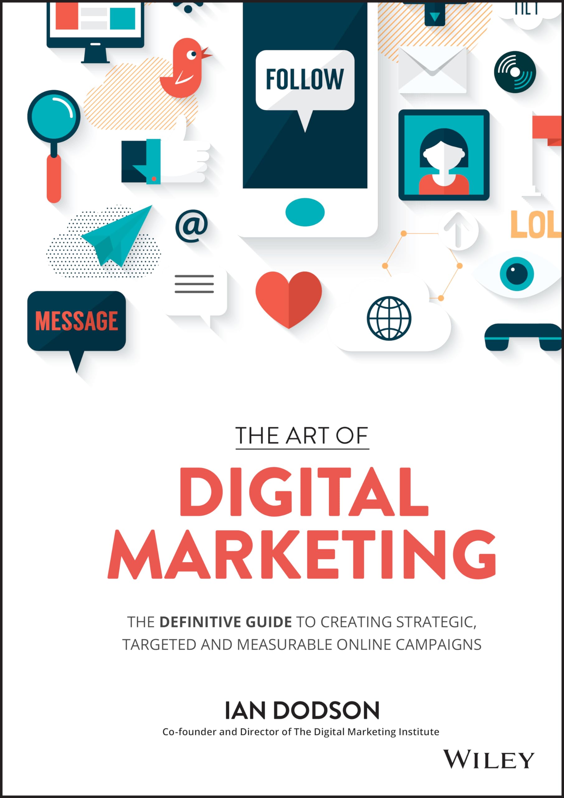 The Art of Digital Marketing: The Definitive Guide to Creating Strategic, Targeted, and Measurable Online Campaigns Law