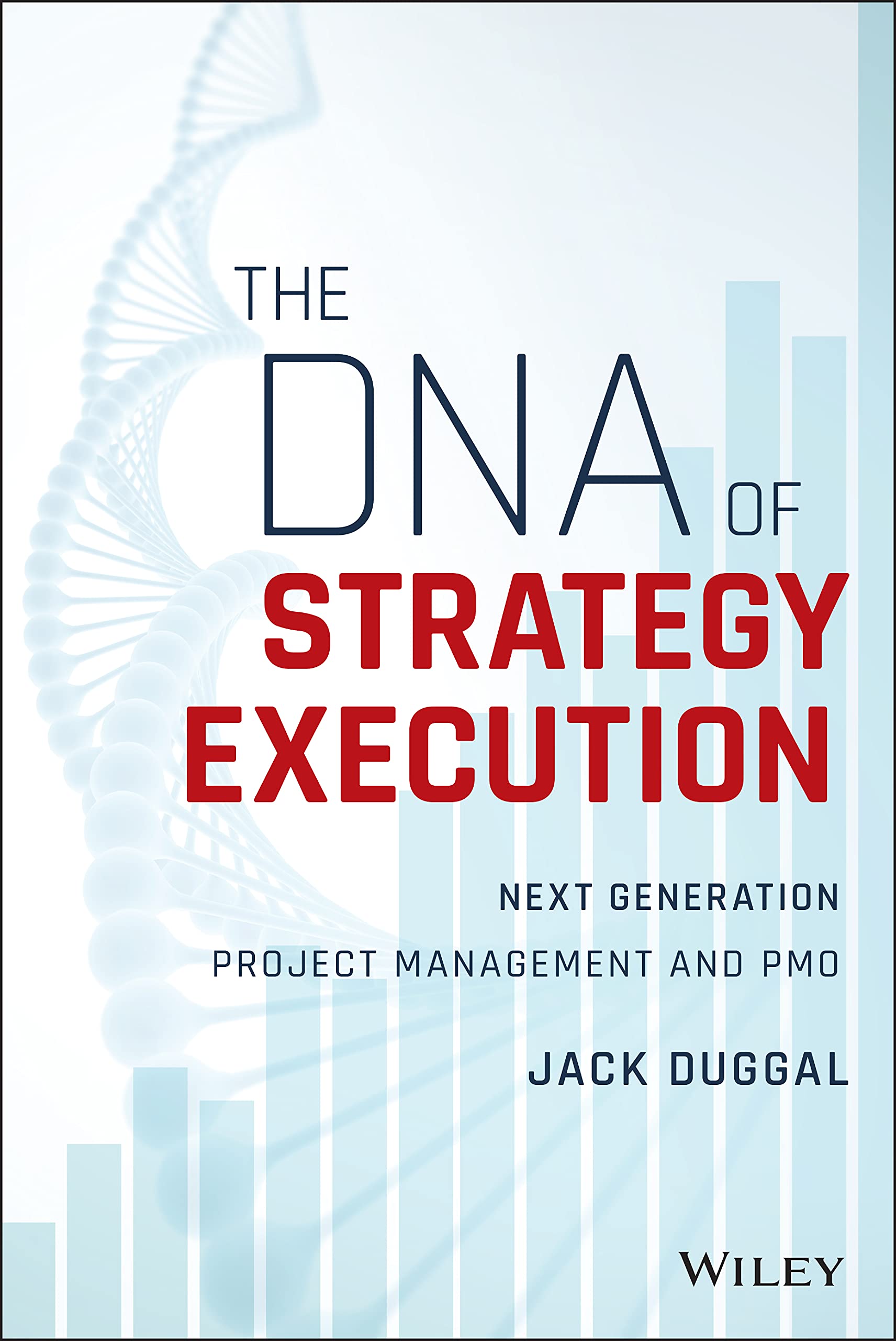 The DNA of Strategy Execution: Next Generation Project Management and PMO Business, Finance & Career