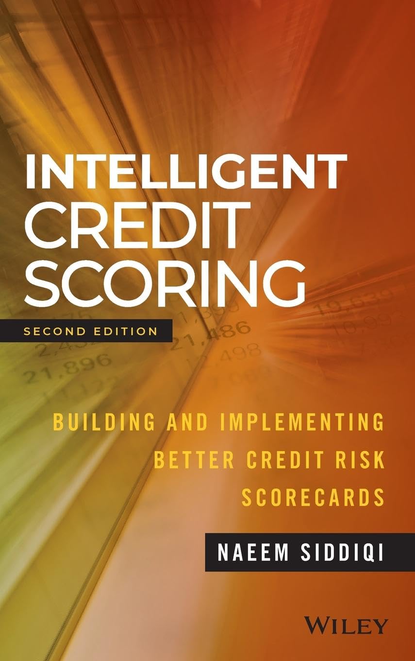 Intelligent Credit Scoring: Building and Implementing Better Credit Risk Scorecards (Wiley and SAS Business Series) Law