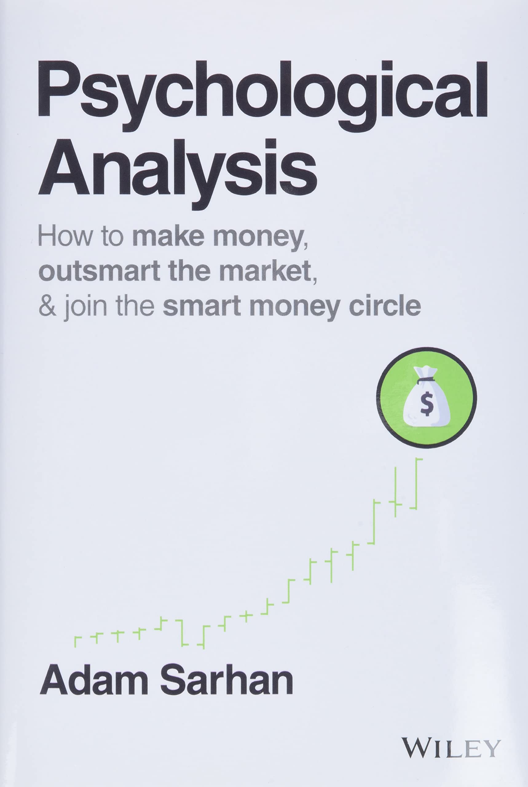 Psychological Analysis: How to Make Money, Outsmart the Market, and Join the Smart Money Circle (Wiley Trading) Law